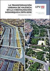 La transformaciÃ³n urbana de ValÃ¨ncia en la II restauraciÃ³n monÃ¡rquica (1979-2019)