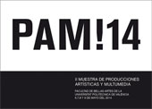 PAM! 14. II MUESTRA DE PRODUCCIONES ARTÍSTICAS Y MULTIMEDIA